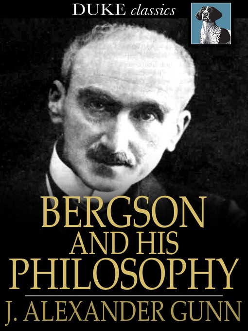 Title details for Bergson and His Philosophy by John Alexander Gunn - Available